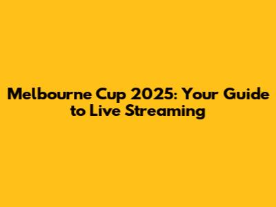 Melbourne Cup 2025: Your Guide to Live Streaming