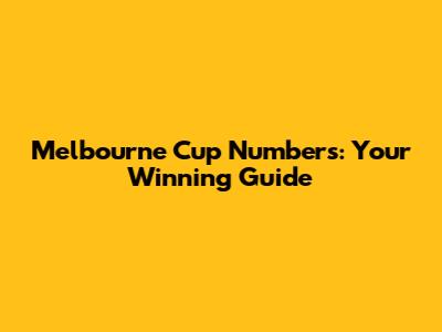 Melbourne Cup Numbers: Your Winning Guide