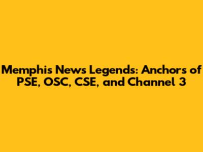 Memphis News Legends: Anchors of PSE, OSC, CSE, and Channel 3