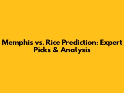 Memphis vs. Rice Prediction: Expert Picks & Analysis