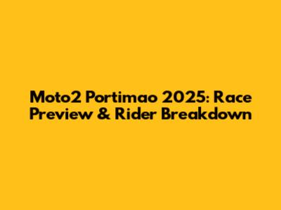 Moto2 Portimao 2025: Race Preview & Rider Breakdown