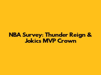 NBA Survey: Thunder Reign & Jokic's MVP Crown
