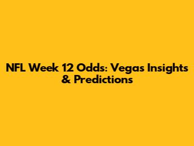 NFL Week 12 Odds: Vegas Insights & Predictions