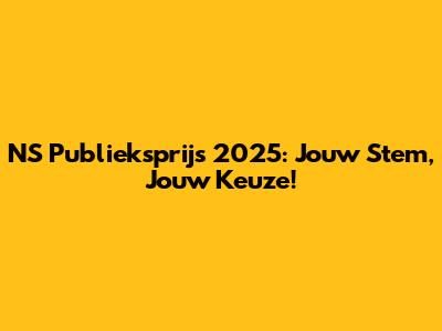 NS Publieksprijs 2025: Jouw Stem, Jouw Keuze!