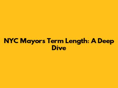 NYC Mayor's Term Length: A Deep Dive