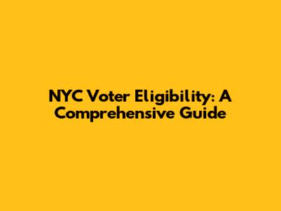 NYC Voter Eligibility: A Comprehensive Guide