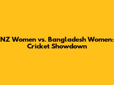 NZ Women vs. Bangladesh Women: Cricket Showdown