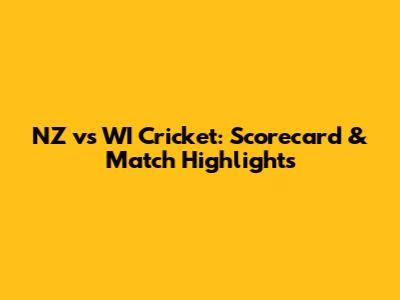 NZ vs WI Cricket: Scorecard & Match Highlights