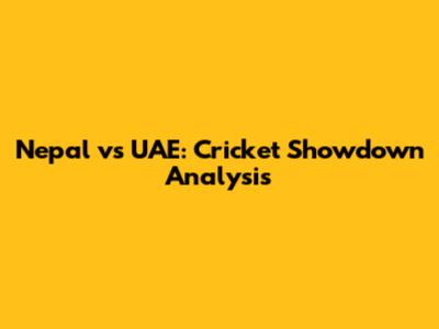 Nepal vs UAE: Cricket Showdown Analysis