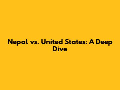 Nepal vs. United States: A Deep Dive