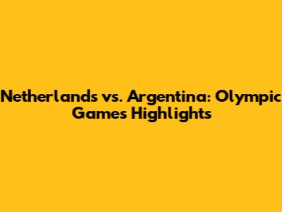 Netherlands vs. Argentina: Olympic Games Highlights