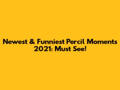 Newest & Funniest Percil Moments 2021: Must See!