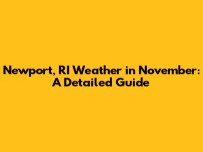 Newport, RI Weather in November: A Detailed Guide