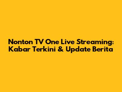 Nonton TV One Live Streaming: Kabar Terkini & Update Berita