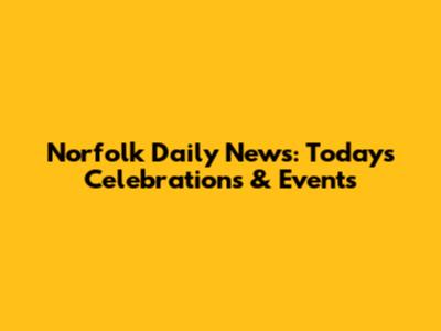 Norfolk Daily News: Today's Celebrations & Events