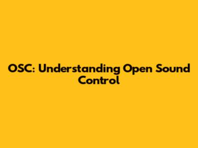 OSC: Understanding Open Sound Control
