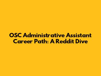 OSC Administrative Assistant Career Path: A Reddit Dive