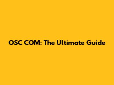 OSC COM: The Ultimate Guide