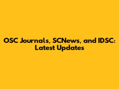 OSC Journals, SCNews, and IDSC: Latest Updates