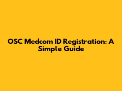 OSC Medcom ID Registration: A Simple Guide