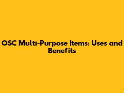 OSC Multi-Purpose Items: Uses and Benefits