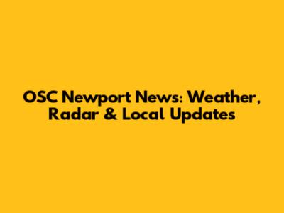 OSC Newport News: Weather, Radar & Local Updates