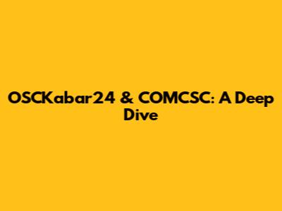 OSCKabar24 & COMCSC: A Deep Dive