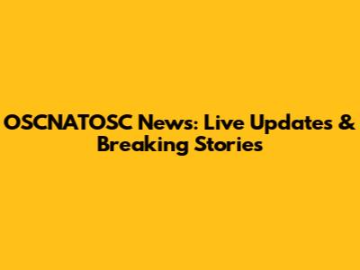 OSCNATOSC News: Live Updates & Breaking Stories