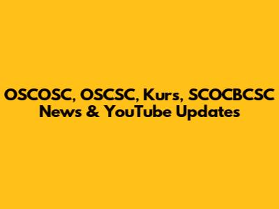 OSCOSC, OSCSC, Kurs, SCOCBCSC News & YouTube Updates