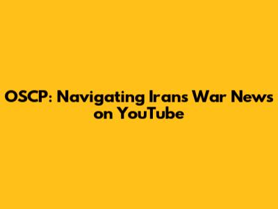 OSCP: Navigating Iran's War News on YouTube