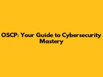 OSCP: Your Guide to Cybersecurity Mastery