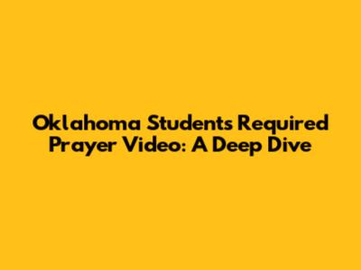 Oklahoma Students Required Prayer Video: A Deep Dive