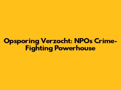 Opsporing Verzocht: NPO's Crime-Fighting Powerhouse