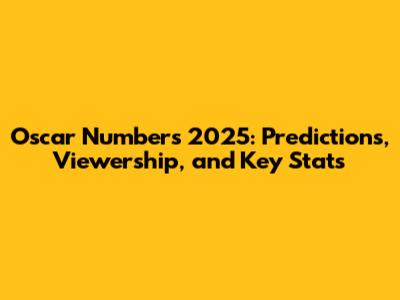 Oscar Numbers 2025: Predictions, Viewership, and Key Stats