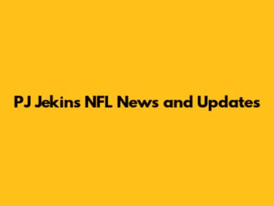 PJ Jekins NFL News and Updates