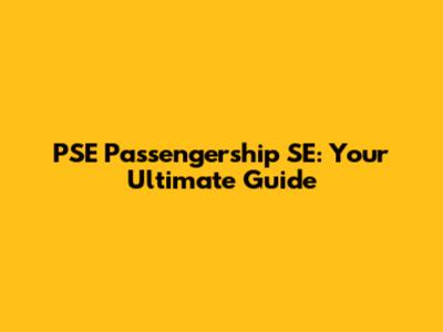 PSE Passengership SE: Your Ultimate Guide