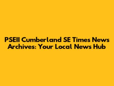 PSEII Cumberland SE Times News Archives: Your Local News Hub