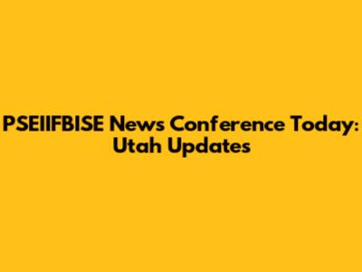 PSEIIFBISE News Conference Today: Utah Updates