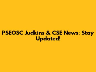 PSEOSC Judkins & CSE News: Stay Updated!