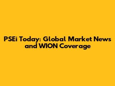 PSEi Today: Global Market News and WION Coverage