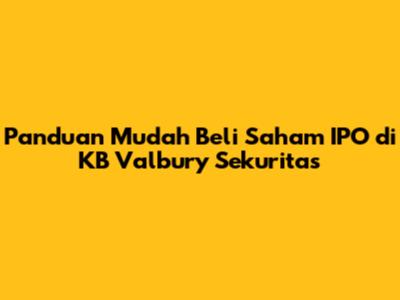 Panduan Mudah Beli Saham IPO di KB Valbury Sekuritas