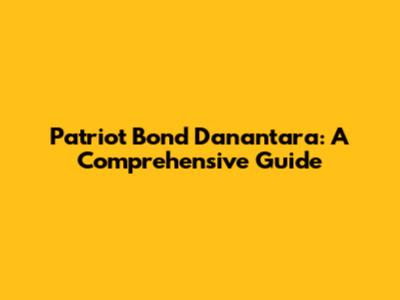 Patriot Bond Danantara: A Comprehensive Guide