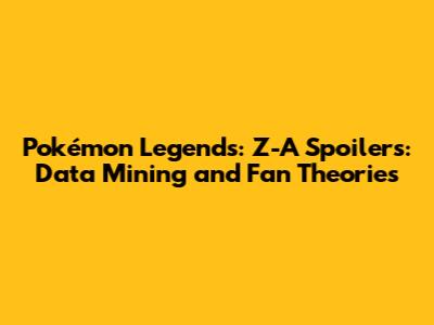 Pokémon Legends: Z-A Spoilers: Data Mining and Fan Theories