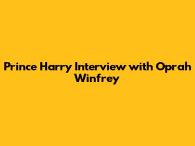 Prince Harry Interview with Oprah Winfrey