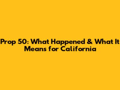 Prop 50: What Happened & What It Means for California