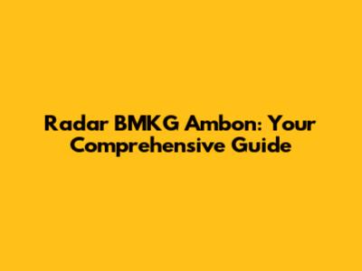 Radar BMKG Ambon: Your Comprehensive Guide