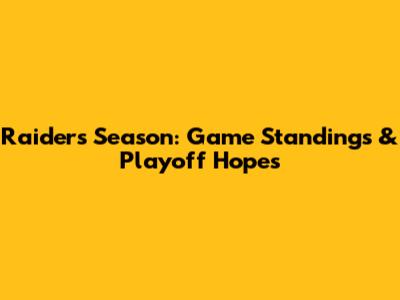 Raiders' Season: Game Standings & Playoff Hopes
