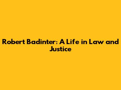 Robert Badinter: A Life in Law and Justice