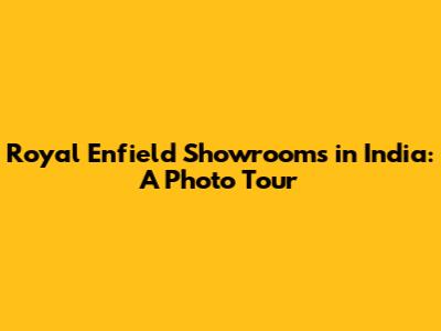 Royal Enfield Showrooms in India: A Photo Tour
