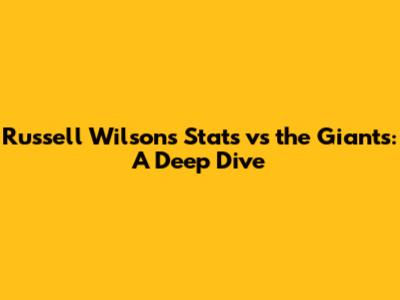 Russell Wilson's Stats vs the Giants: A Deep Dive